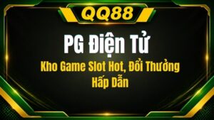 PG Điện Tử QQ88 – Kho Game Slot Hot, Đổi Thưởng Hấp Dẫn