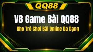 V8 Game Bài QQ88 – Kho Trò Chơi Bài Online Đa Dạng